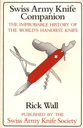 Book Cover for 'Swiss Army Knife Companion: The Improbable History of the Worlds Handiest Knife' by Rick Wall